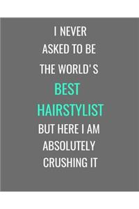 I Never Asked To Be The World's Best Hairstylist But Here I Am Absolutely Crushing It