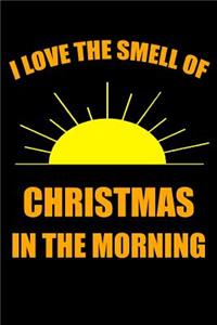 I Love the Smell of Christmas in the Morning