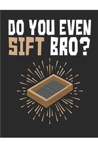 Do You Even Sift Bro?