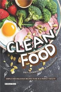 Clean Food Diet Cookbook for a Healthy Life