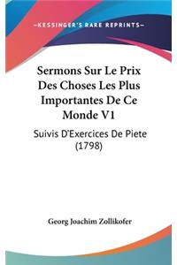 Sermons Sur Le Prix Des Choses Les Plus Importantes de Ce Monde V1