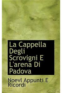 La Cappella Degli Scrovigni E L'Arena Di Padova