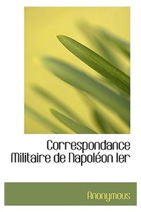 Correspondance Militaire de Napol on Ier