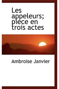 Les Appeleurs; Piece En Trois Actes