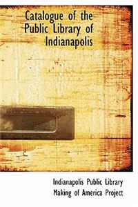 Catalogue of the Public Library of Indianapolis