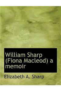 William Sharp (Fiona MacLeod) a Memoir