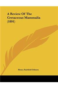 A Review Of The Cretaceous Mammalia (1891)