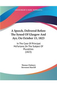 A Speech, Delivered Before The Synod Of Glasgow And Ayr, On October 15, 1823