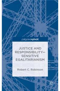 Justice and Responsibility--Sensitive Egalitarianism