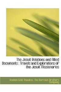 The Jesuit Relations and Allied Documents
