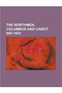 The Northmen, Columbus and Cabot, 985-1503