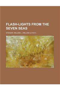 Flash-Lights from the Seven Seas