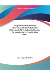 Recapitulation Sommaire Des Observations De M. De Sellon Sur L'Ouvrage De M. Urtis, Intitule Necessite Du Maintien De La Peine De Mort (1831)