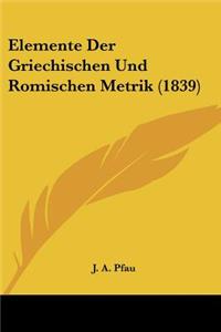 Elemente Der Griechischen Und Romischen Metrik (1839)