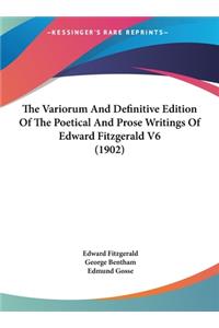 The Variorum and Definitive Edition of the Poetical and Prose Writings of Edward Fitzgerald V6 (1902)