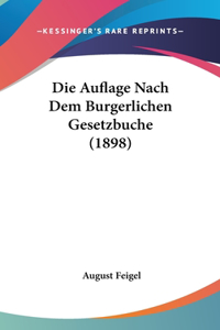 Die Auflage Nach Dem Burgerlichen Gesetzbuche (1898)