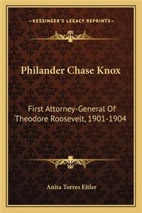 Philander Chase Knox: First Attorney-General of Theodore Roosevelt, 1901-1904