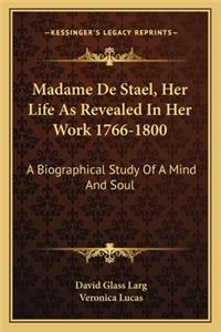 Madame de Stael, Her Life as Revealed in Her Work 1766-1800