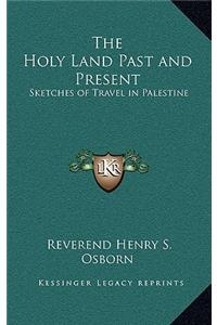 The Holy Land Past and Present