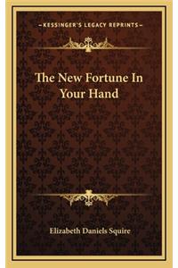 The New Fortune in Your Hand