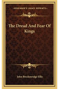 The Dread And Fear Of Kings