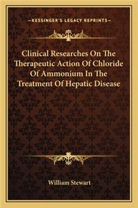 Clinical Researches on the Therapeutic Action of Chloride of Ammonium in the Treatment of Hepatic Disease