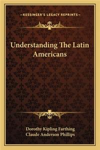 Understanding the Latin Americans