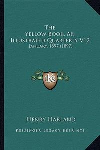 The Yellow Book, An Illustrated Quarterly V12