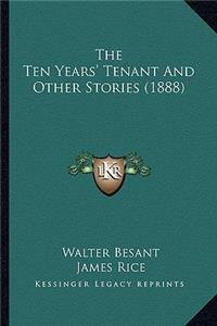 Ten Years' Tenant and Other Stories (1888) the Ten Years' Tenant and Other Stories (1888)