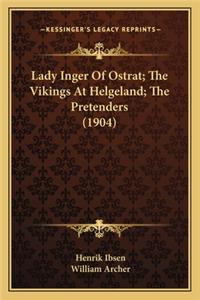 Lady Inger Of Ostrat; The Vikings At Helgeland; The Pretenders (1904)