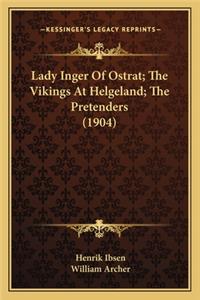 Lady Inger of Ostrat; The Vikings at Helgeland; The Pretenders (1904)