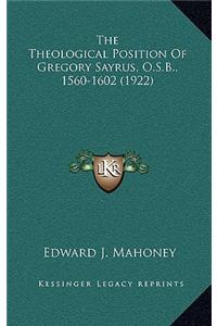 The Theological Position of Gregory Sayrus, O.S.B., 1560-1602 (1922)