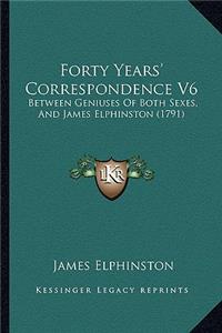 Forty Years' Correspondence V6