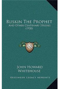 Ruskin the Prophet