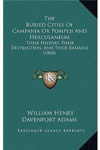 The Buried Cities Of Campania Or Pompeii And Herculaneum