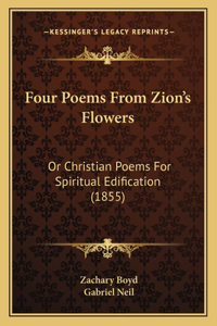 Four Poems From Zion's Flowers