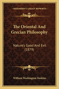 Oriental And Grecian Philosophy: Nature's Good And Evil (1879)