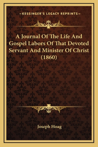 A Journal Of The Life And Gospel Labors Of That Devoted Servant And Minister Of Christ (1860)