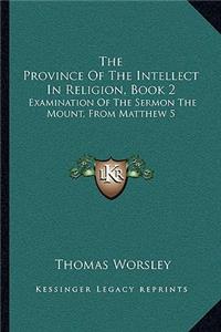 Province Of The Intellect In Religion, Book 2