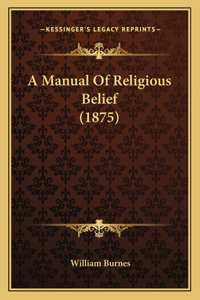 Manual Of Religious Belief (1875)