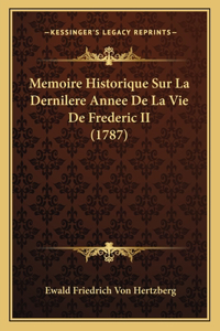 Memoire Historique Sur La Dernilere Annee De La Vie De Frederic II (1787)