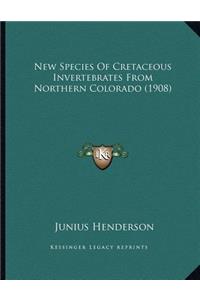 New Species Of Cretaceous Invertebrates From Northern Colorado (1908)
