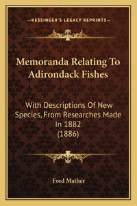 Memoranda Relating To Adirondack Fishes
