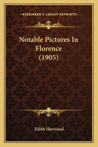 Notable Pictures In Florence (1905)
