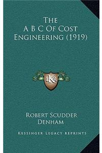 The A B C Of Cost Engineering (1919)