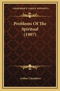Problems Of The Spiritual (1907)
