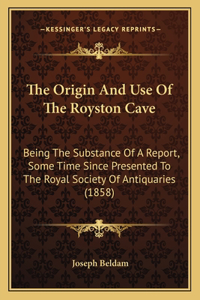 Origin And Use Of The Royston Cave