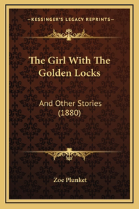 The Girl With The Golden Locks