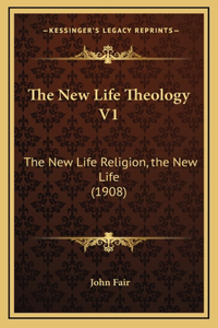 The New Life Theology V1