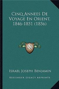 Cinq Annees De Voyage En Orient, 1846-1851 (1856)